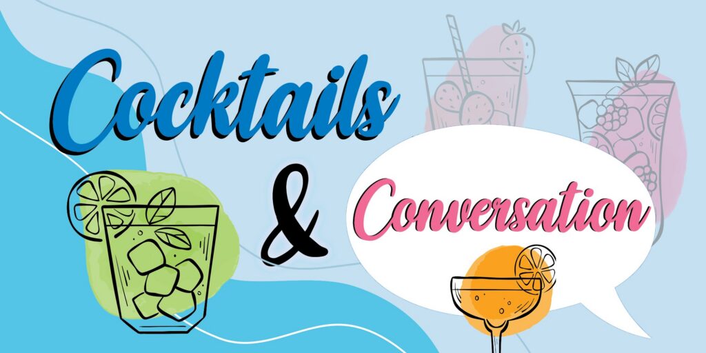 Cocktails and Conversation
